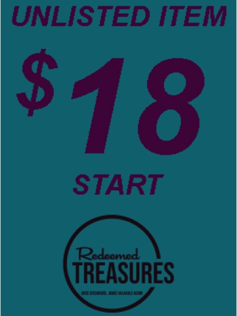 $18 Start Bid UNLISTED ITEMS